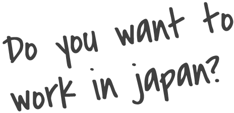 Do you want to work in japan?